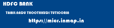 HDFC BANK  TAMIL NADU THOOTHKUDI TUTICORIN   micr code